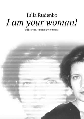 Julia Rudenko, I am your woman!