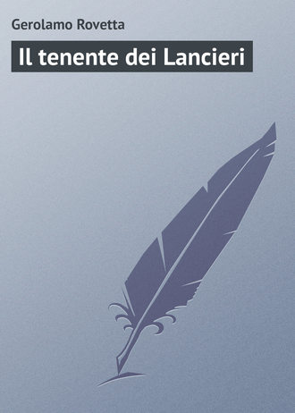 Gerolamo Rovetta, Il tenente dei Lancieri