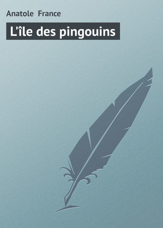 Anatole France, L’île des pingouins