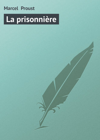 Marcel Proust, La prisonnière