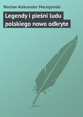 Wacław Aleksander, Legendy i pieśni ludu polskiego nowo odkryte