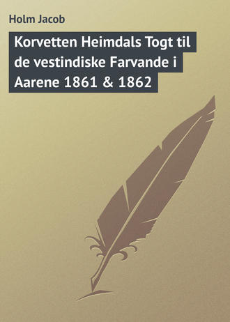 Holm Jacob, Korvetten Heimdals Togt til de vestindiske Farvande i Aarene 1861 & 1862