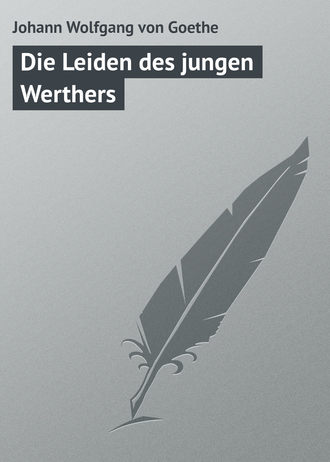 Johann Wolfgang, Die Leiden des jungen Werthers