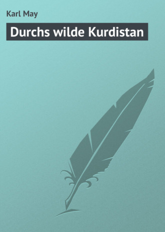 Karl May, Durchs wilde Kurdistan