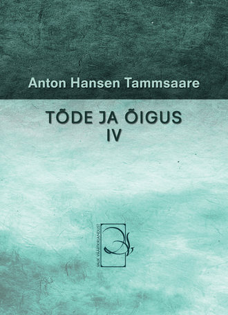 Anton Tammsaare, Tõde ja õigus IV