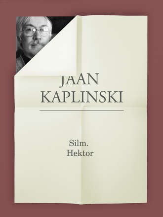 Jaan Kaplinski, Silm. Hektor