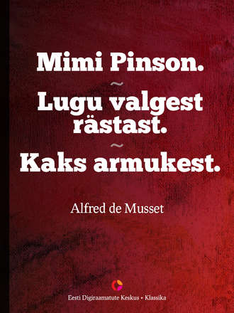 Alfred de Musset, Mimi Pinson. Lugu valgest rästast. Kaks armukest