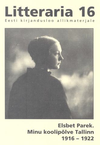 Elsbet Parek, «Litteraria» sari. Minu koolipõlve Tallinn 1916-1922