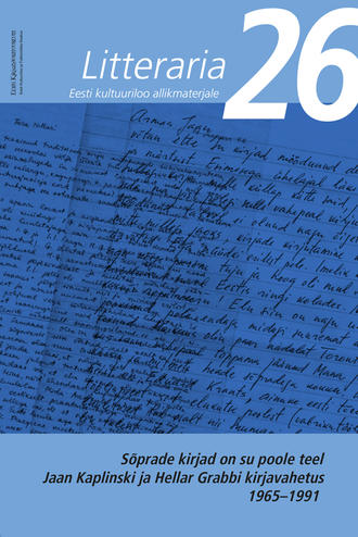 Sirje Olesk, «Litteraria» sari. Sõprade kirjad on su poole teel. Jaan Kaplinski ja Hellar Grabbi kirjavahetus 1965-1991