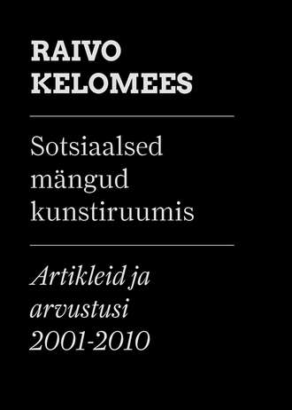 Raivo Kelomees, Sotsiaalsed mängud kunstiruumis