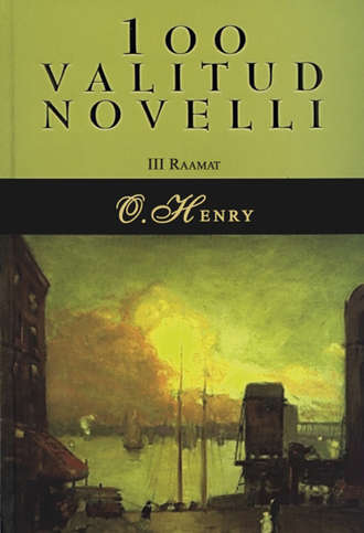 O. Henry, 100 valitud novelli. 3. raamat