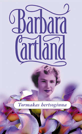 Barbara Cartland, Tormakas hertsoginna