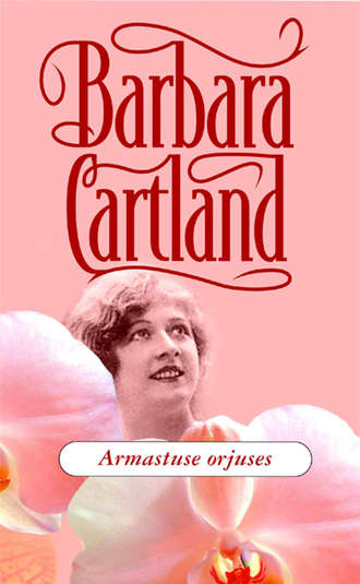 Barbara Cartland, Armastuse orjuses