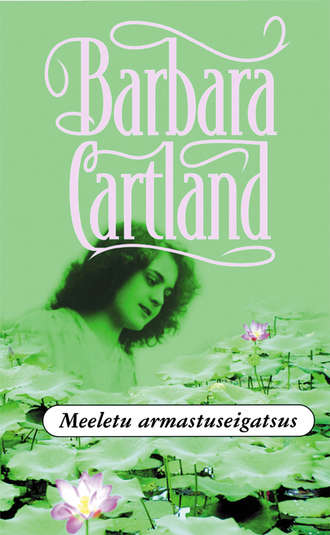 Barbara Cartland, Meeletu armastuseigatsus