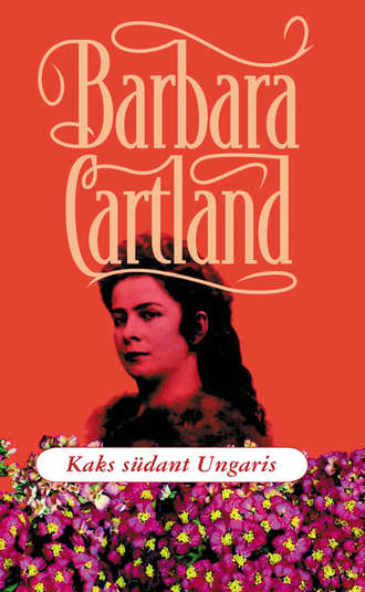 Barbara Cartland, Kaks südant Ungaris