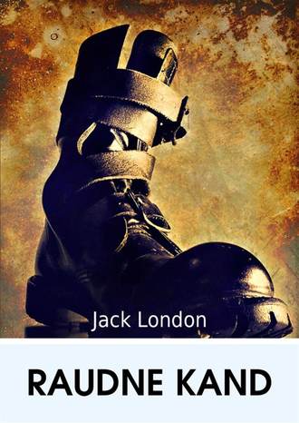 Jack London, Raudne kand