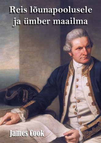 James Cook, Reis lõunapoolusele ja ümber maailma