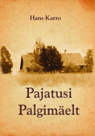 Hans Karro, Pajatusi Palgimäelt