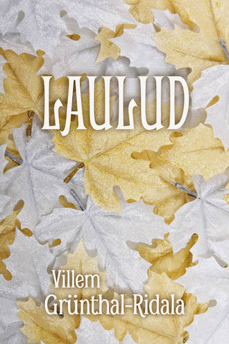 Villem Grünthal-Ridala, Laulud