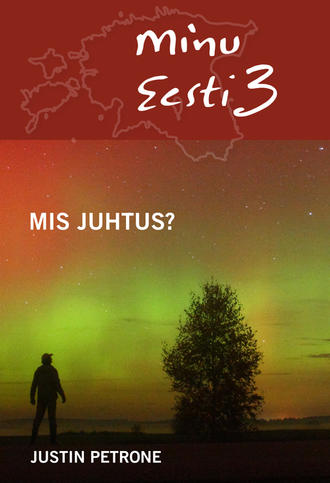 Justin Petrone, Minu Eesti 3. Mis juhtus?