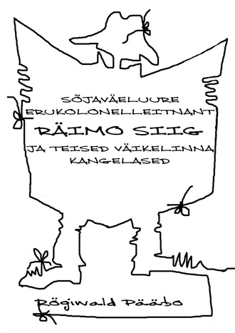Rögiwald Pääbo, Sõjaväeluure erukolonelleitnant RÄIMO SIIG ja teised Väikelinna kangelased