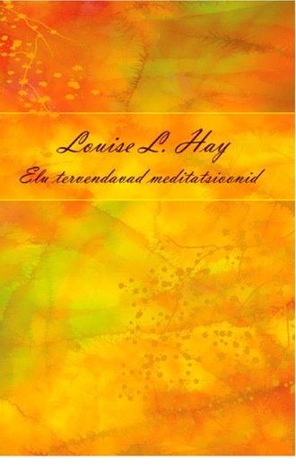 Louise Hay, Elu tervendavad meditatsioonid