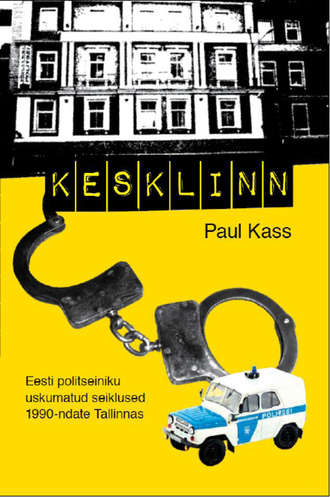 Paul Kass, Kesklinn. Eesti politseiniku uskumatud seiklused 1990-ndate Tallinnas
