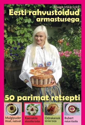 Margit Mikk-Sokk, Eesti Rahvustoidud. 50 parimat retsepti