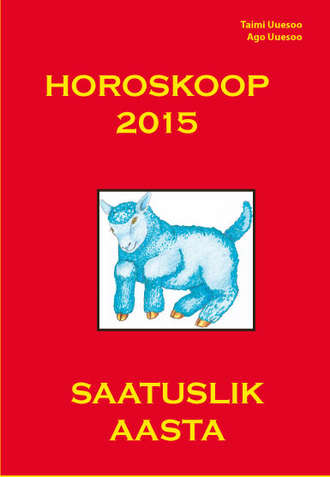 Taimi Uuesoo, Ago Uuesoo, Horoskoop 2015. Saatuslik aasta