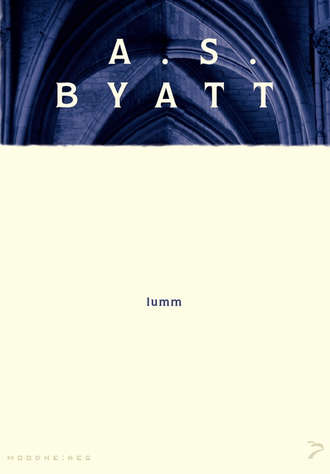 A. S. Byatt, Lumm
