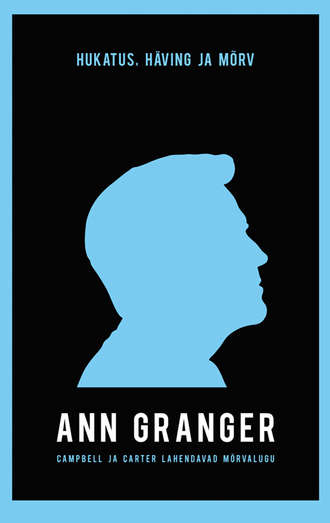 Ann Granger, Hukatus, häving ja mõrv