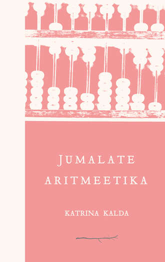 Katrina Kalda, Jumalate aritmeetika