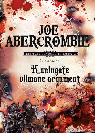 Joe Abercrombie, Kuningate viimane argument. Esimese seaduse triloogia 3. raamat