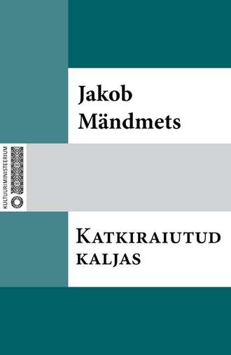 Jakob Mändmets, Katkiraiutud kaljas