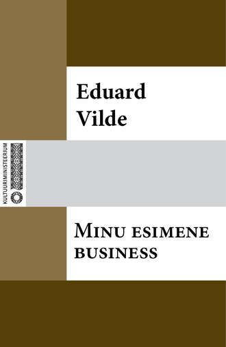 Eduard Vilde, Minu esimene business