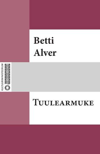 Betti Alver, Tuulearmuke