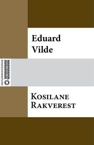 Eduard Vilde, Kosilane Rakverest