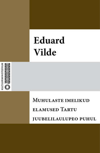 Eduard Vilde, Muhulaste imelikud elamused Tartu juubelilaulupeo puhul