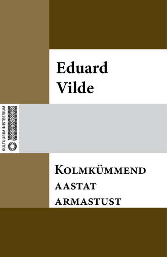 Eduard Vilde, Kolmkümmend aastat armastust