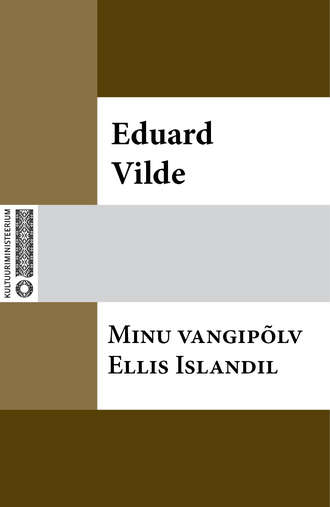 Eduard Vilde, Minu vangipõlv Ellis Islandil