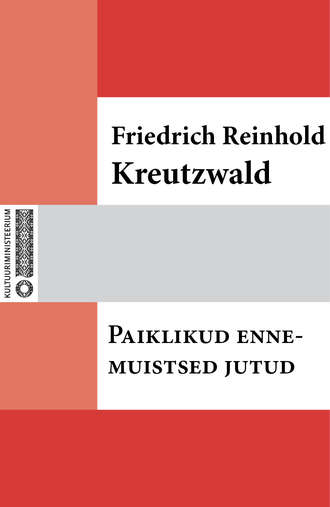 Friedrich Reinhold Kreutzwald, Paiklikud ennemuistsed jutud