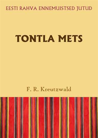 Friedrich Reinhold Kreutzwald, Tontla mets
