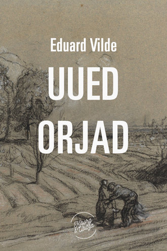 Eduard Vilde, Uued orjad