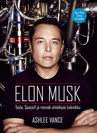 Ashlee Vance, Elon Musk: Tesla, SpaceX ja rännak ulmelisse tulevikku