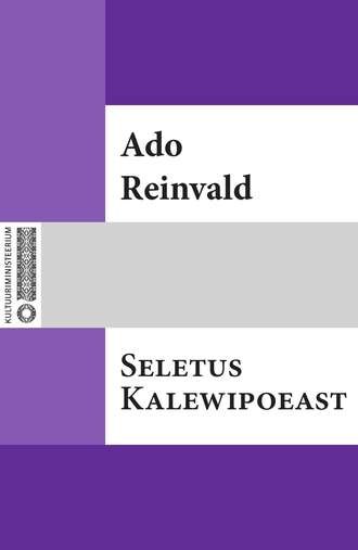 Ado Reinvald, Seletus Kalewipoeast