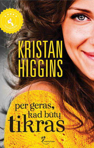 Kristan Higgins, Per geras, kad būtų tikras