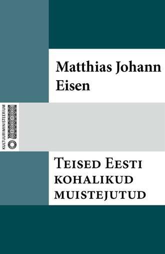 Matthias Johann Eisen, Teised Eesti kohalikud muistejutud