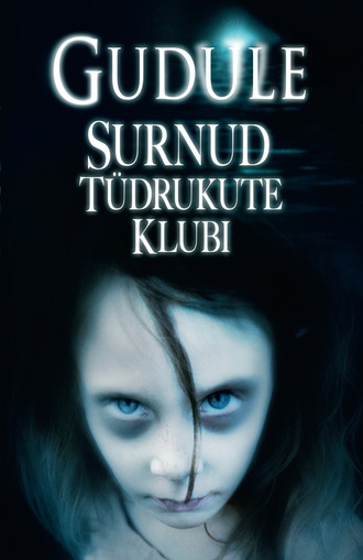 Gudule , Surnud tüdrukute klubi