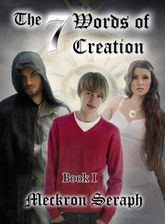 Meckron Seraph, The 7 Words of Creation. Book 1
