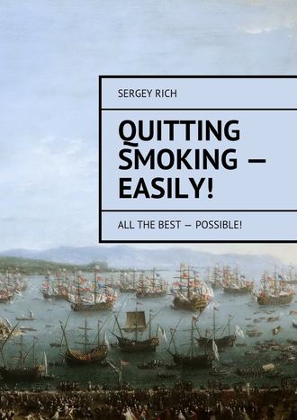 Sergey Rich, Quitting smoking – easily! All the best – possible!